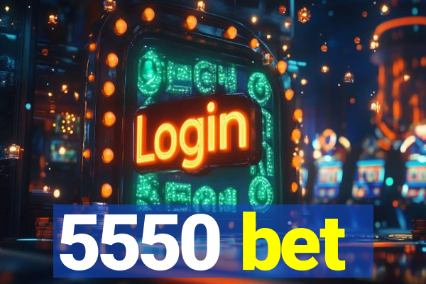 5550 bet